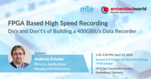 MLE Presents “FPGA Based High Speed Recording – Do’s and Don’t’s of Building a 400GBit/s Data Recorder” at Embedded World 2024