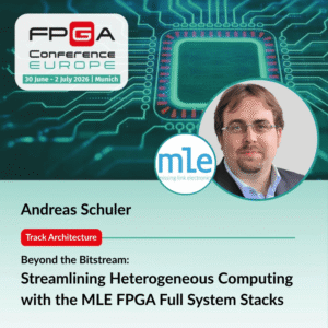 Beyond the Bitstream: Streamlining Heterogeneous Computing with the MLE FPGA Full System Stack - FPGA Conference 2026